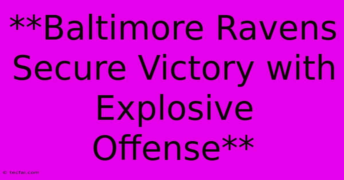 **Baltimore Ravens Secure Victory With Explosive Offense** 