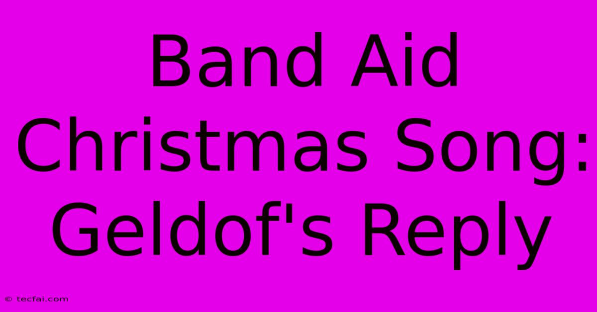 Band Aid Christmas Song: Geldof's Reply