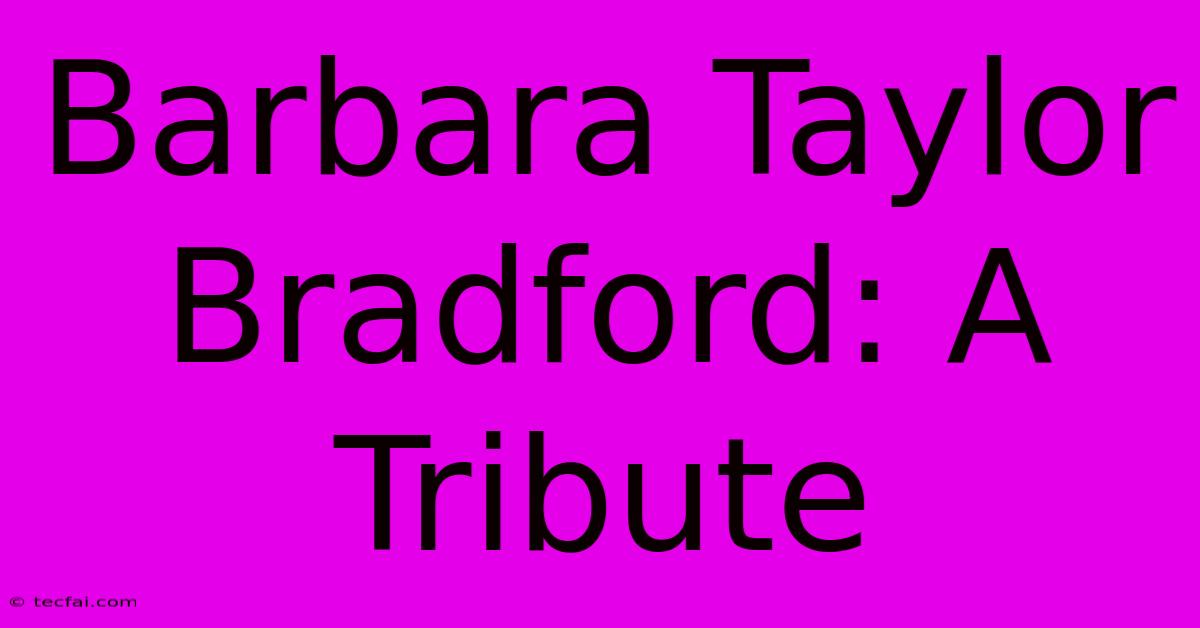 Barbara Taylor Bradford: A Tribute