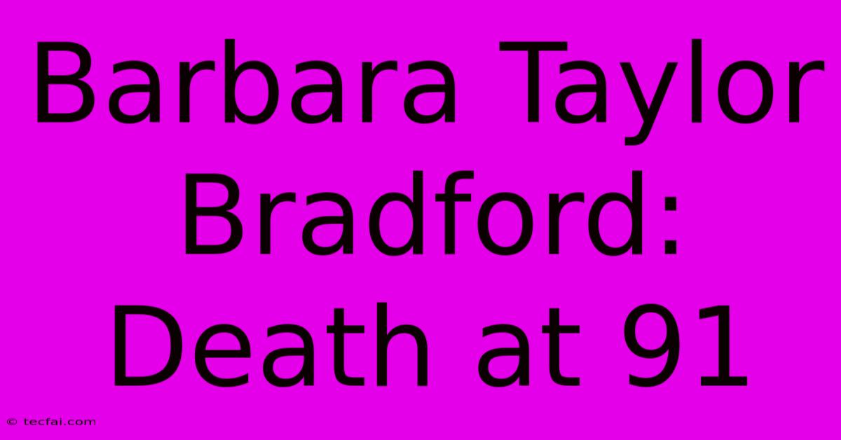 Barbara Taylor Bradford: Death At 91