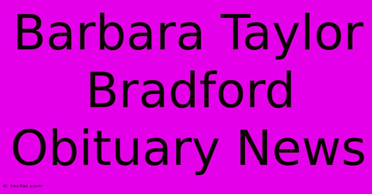 Barbara Taylor Bradford Obituary News