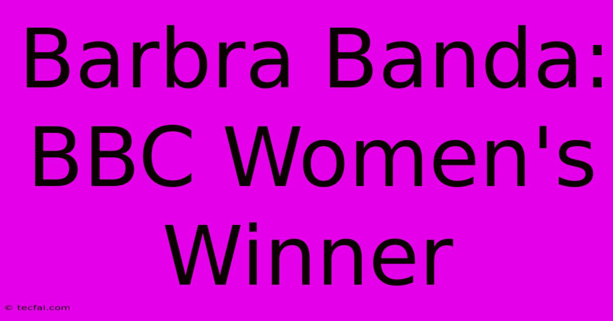 Barbra Banda: BBC Women's Winner