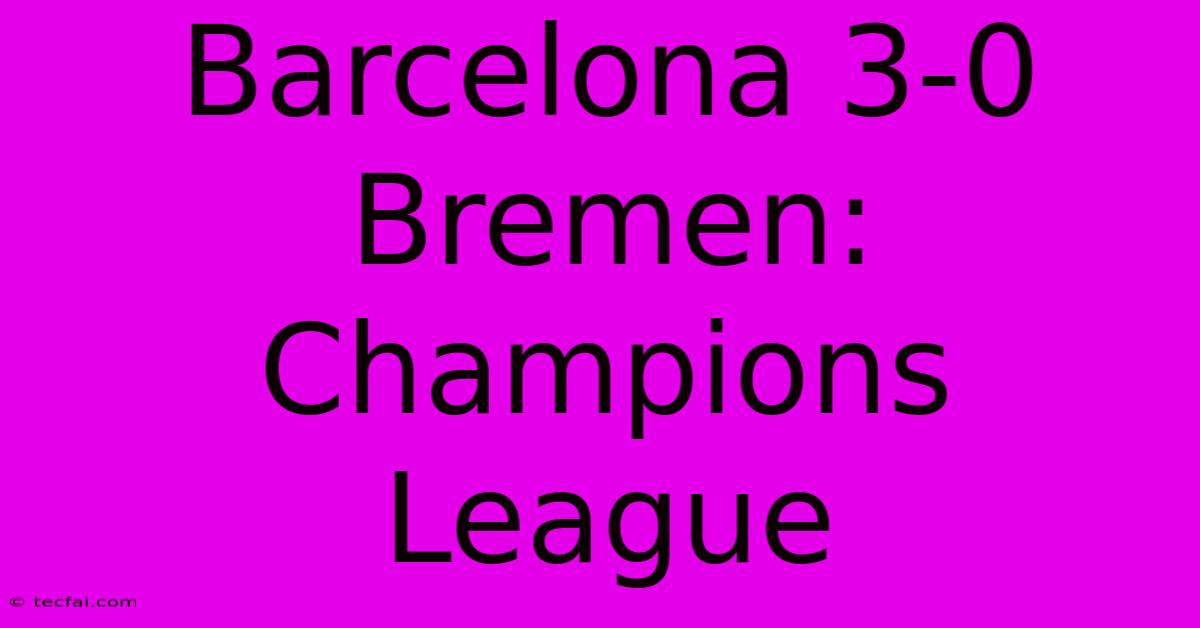 Barcelona 3-0 Bremen: Champions League