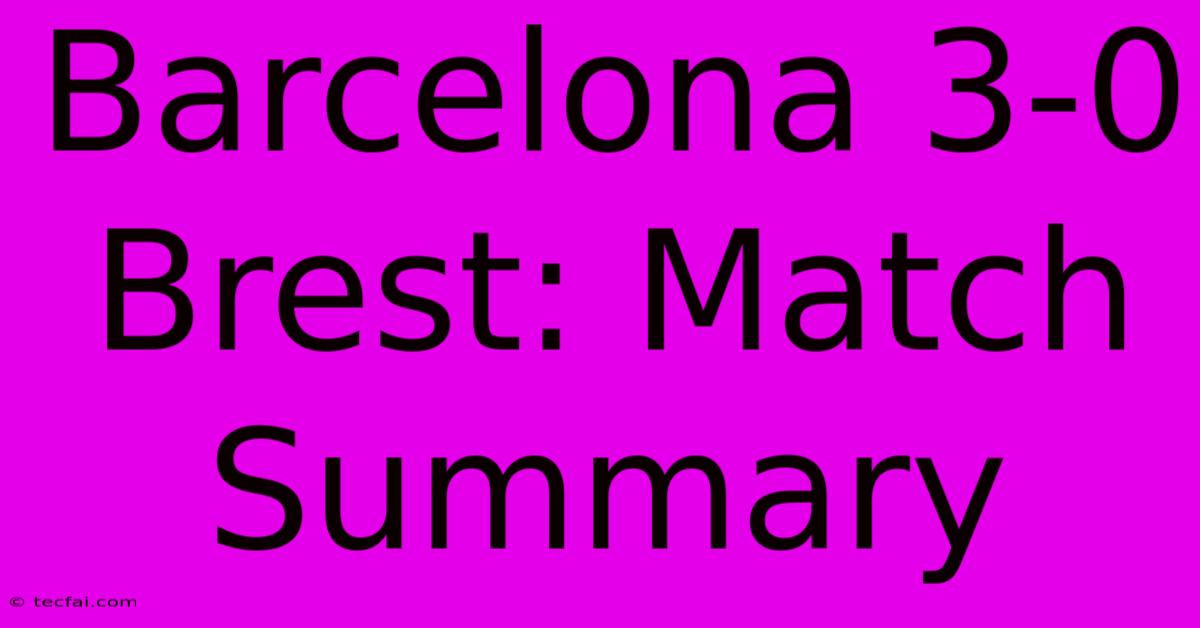 Barcelona 3-0 Brest: Match Summary