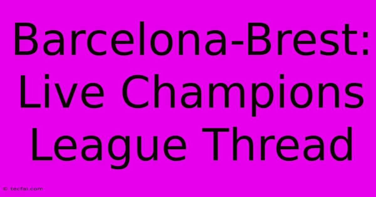 Barcelona-Brest: Live Champions League Thread