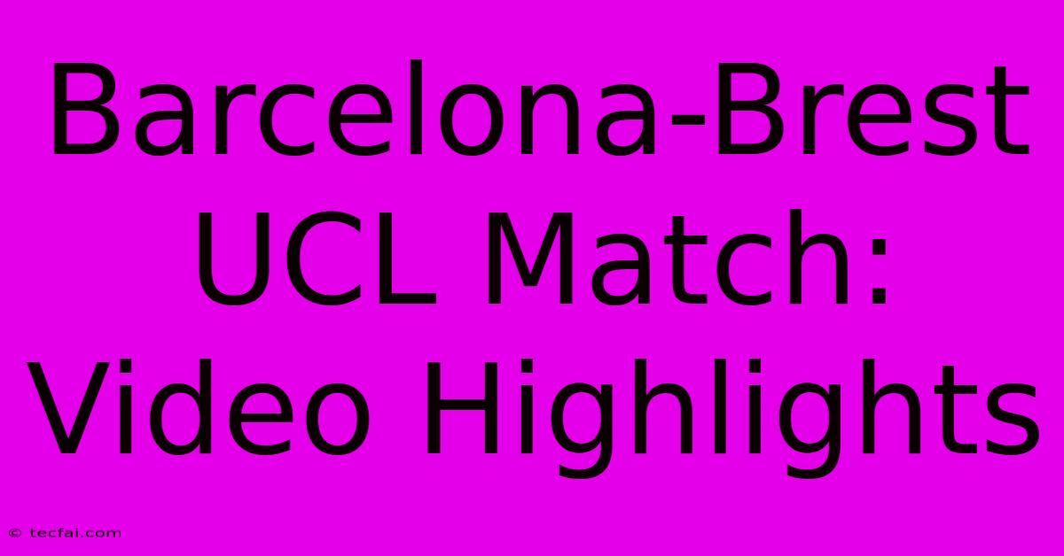 Barcelona-Brest UCL Match: Video Highlights