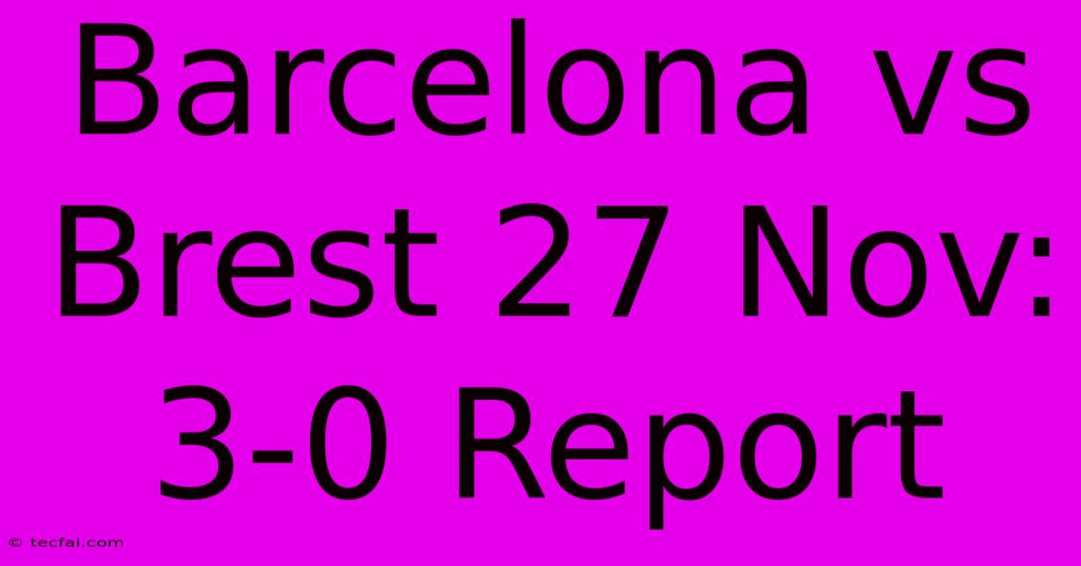 Barcelona Vs Brest 27 Nov: 3-0 Report