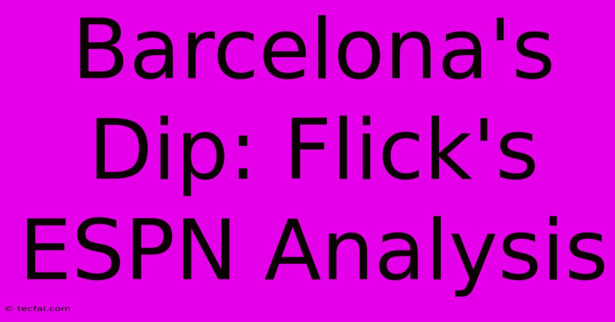 Barcelona's Dip: Flick's ESPN Analysis