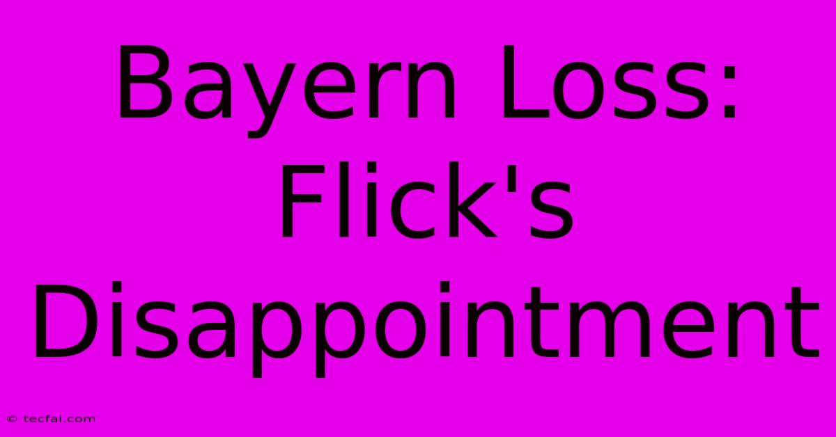 Bayern Loss: Flick's Disappointment