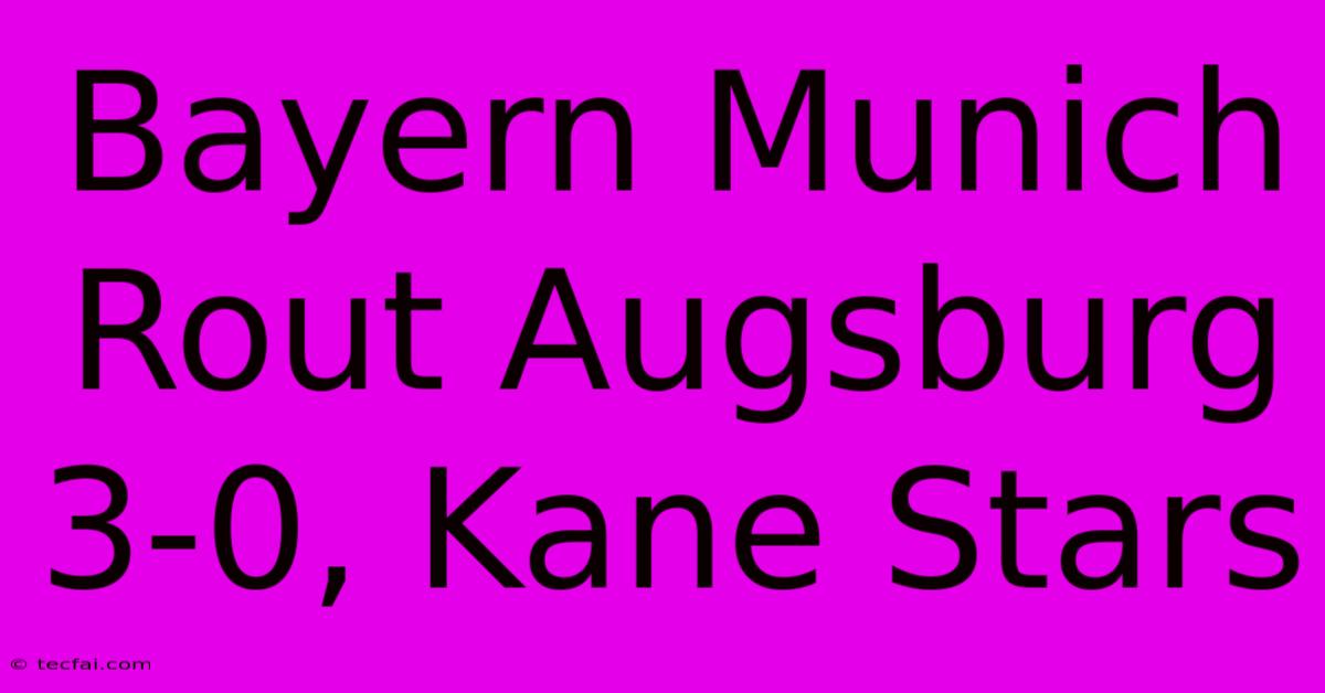 Bayern Munich Rout Augsburg 3-0, Kane Stars