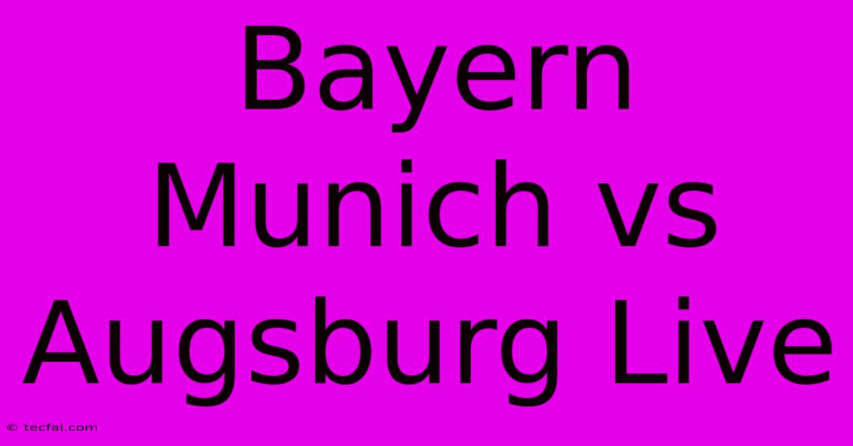 Bayern Munich Vs Augsburg Live