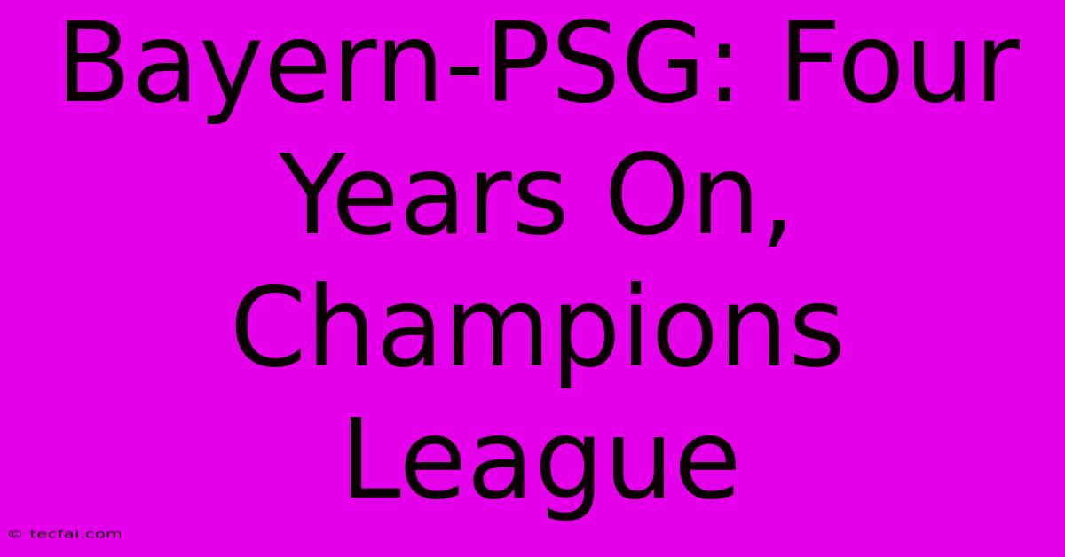 Bayern-PSG: Four Years On, Champions League