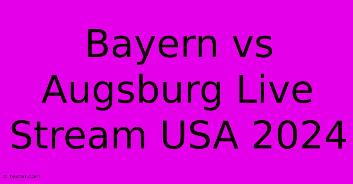 Bayern Vs Augsburg Live Stream USA 2024