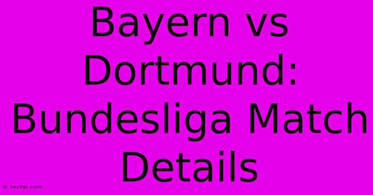 Bayern Vs Dortmund: Bundesliga Match Details