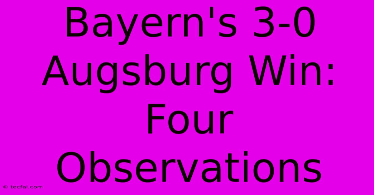 Bayern's 3-0 Augsburg Win: Four Observations