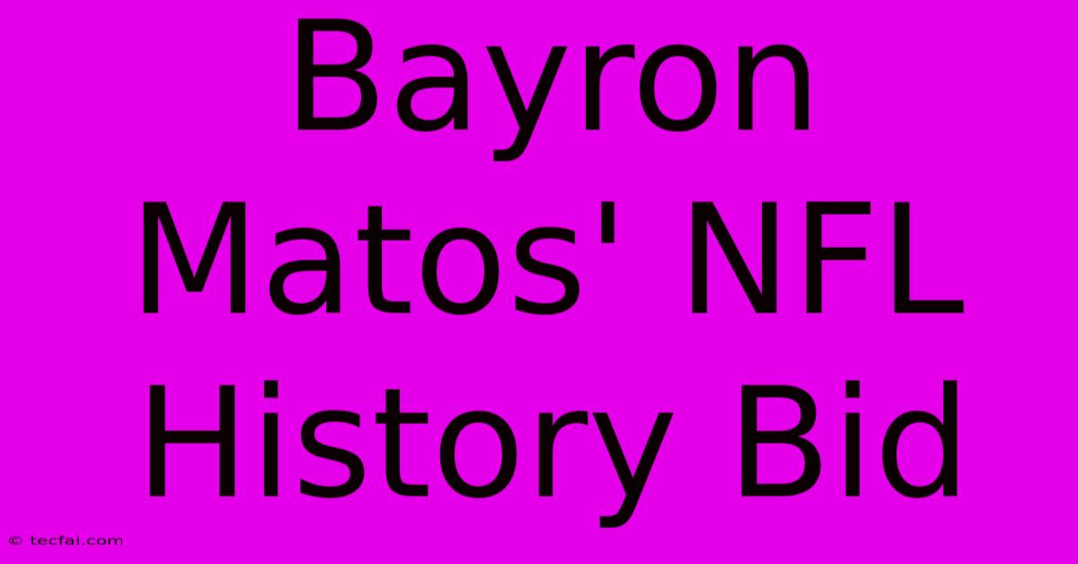 Bayron Matos' NFL History Bid