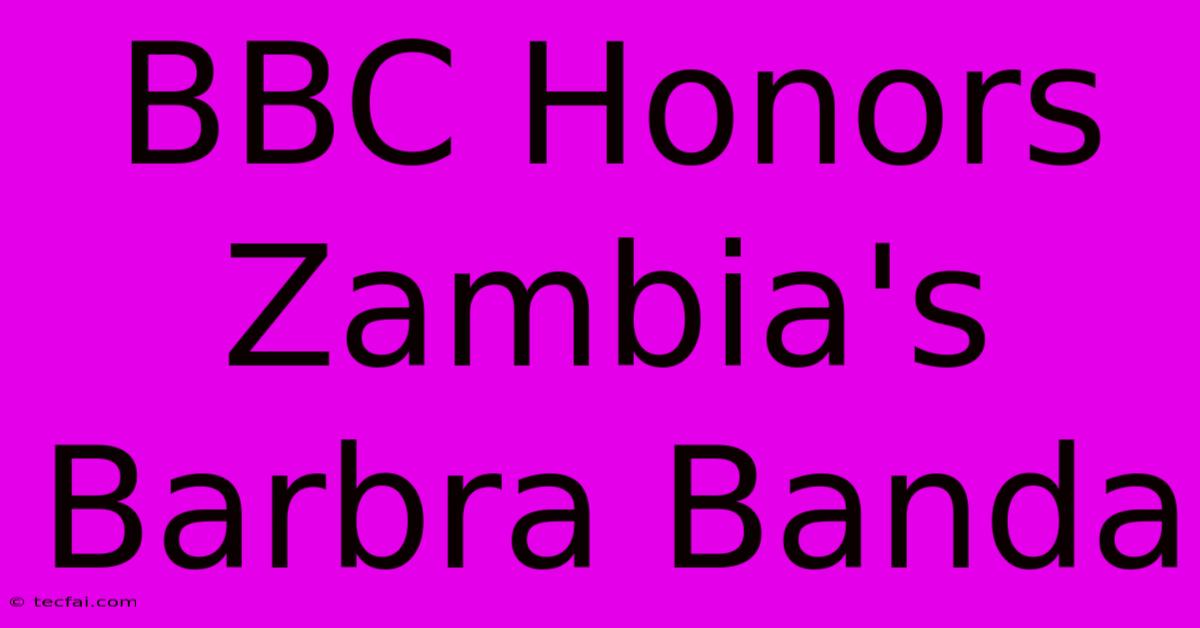 BBC Honors Zambia's Barbra Banda