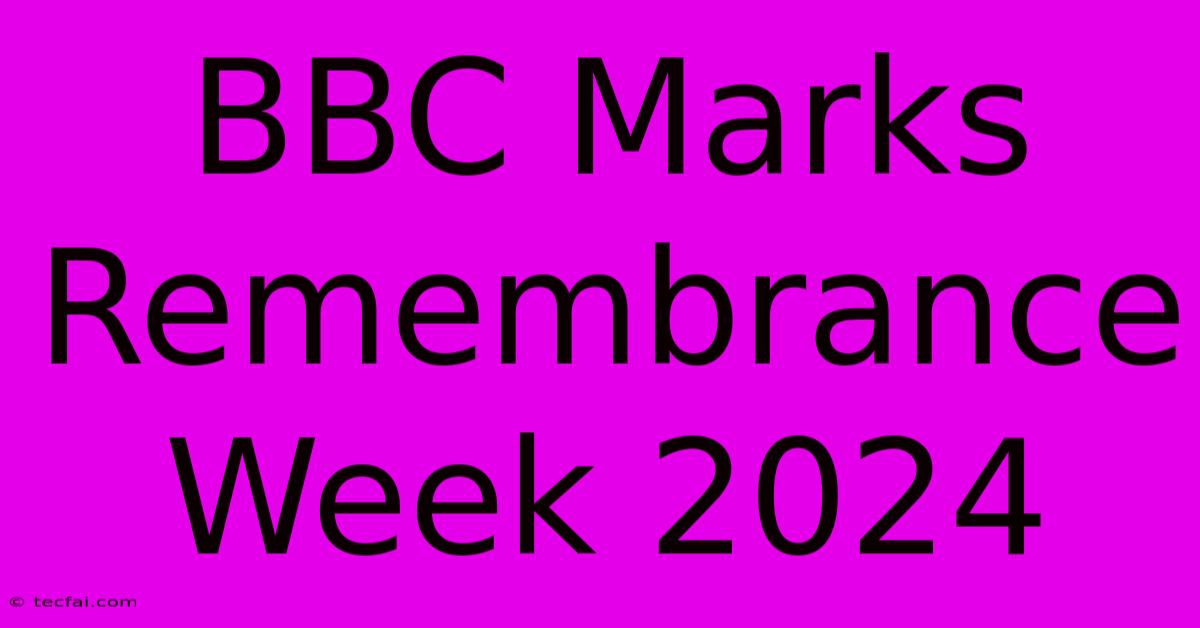 BBC Marks Remembrance Week 2024