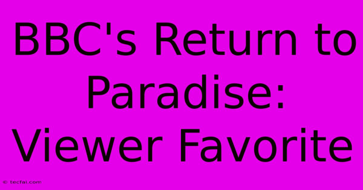 BBC's Return To Paradise: Viewer Favorite