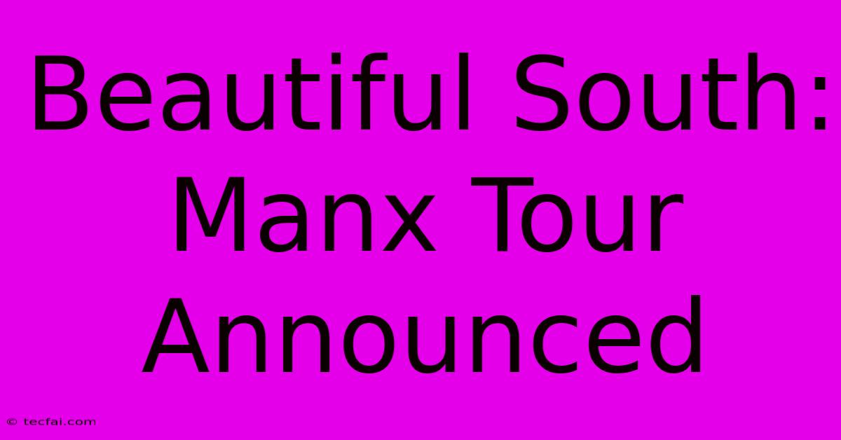 Beautiful South: Manx Tour Announced