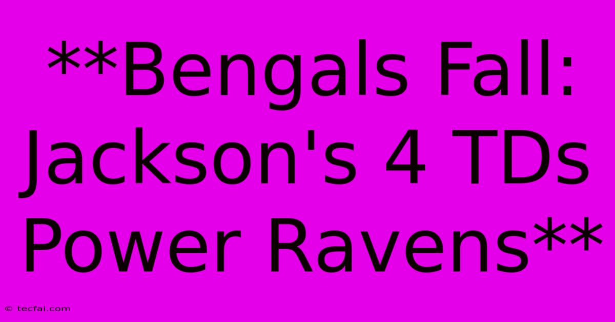 **Bengals Fall: Jackson's 4 TDs Power Ravens** 