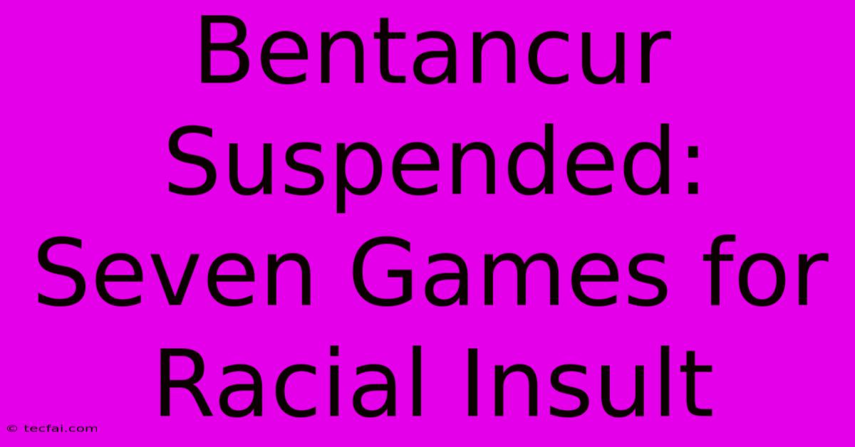 Bentancur Suspended: Seven Games For Racial Insult