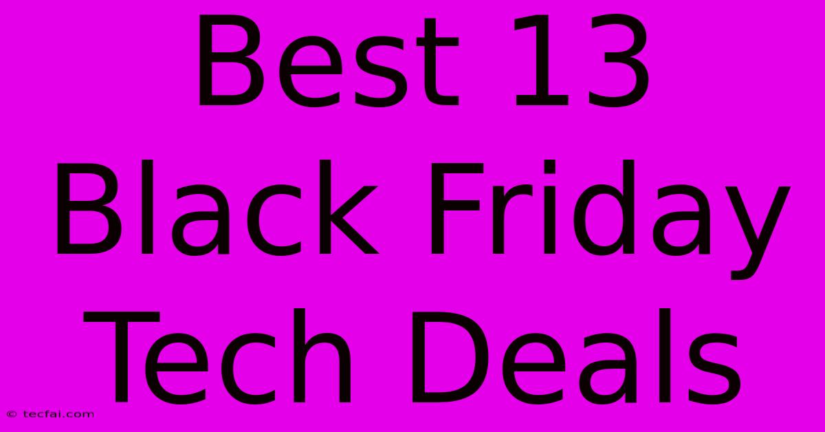 Best 13 Black Friday Tech Deals