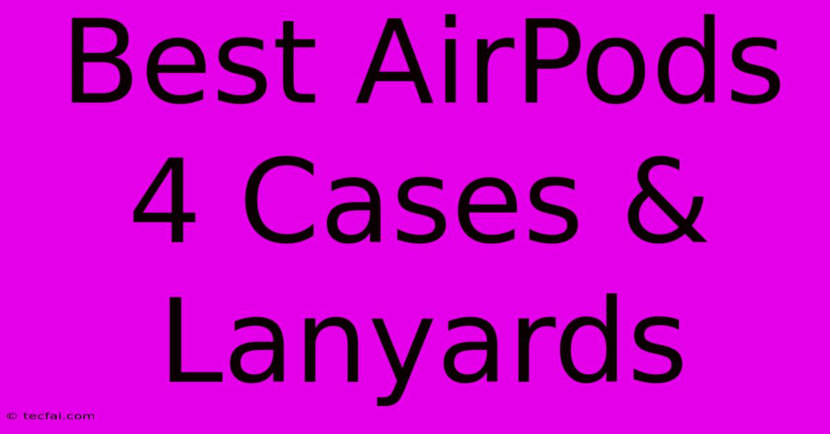 Best AirPods 4 Cases & Lanyards