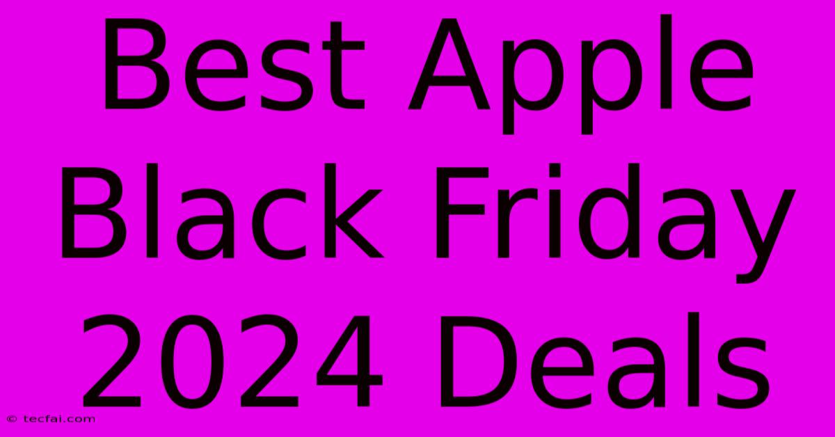 Best Apple Black Friday 2024 Deals