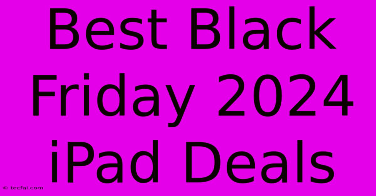 Best Black Friday 2024 IPad Deals