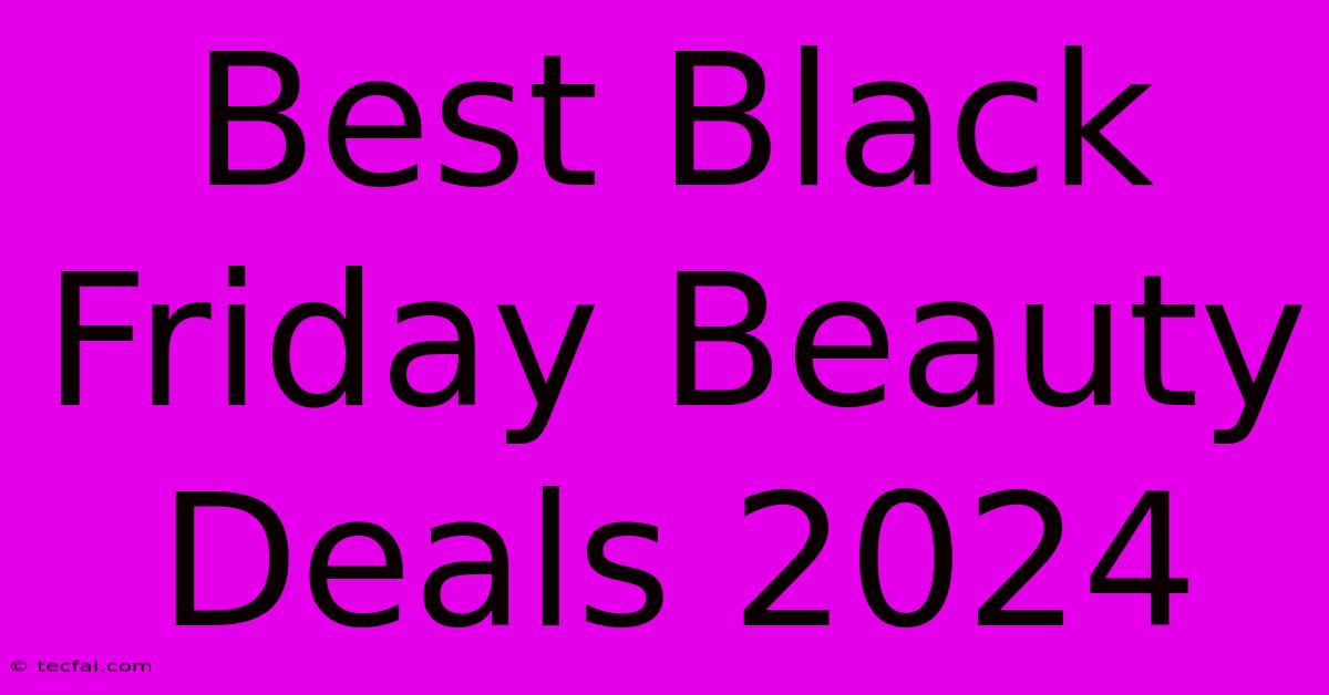 Best Black Friday Beauty Deals 2024