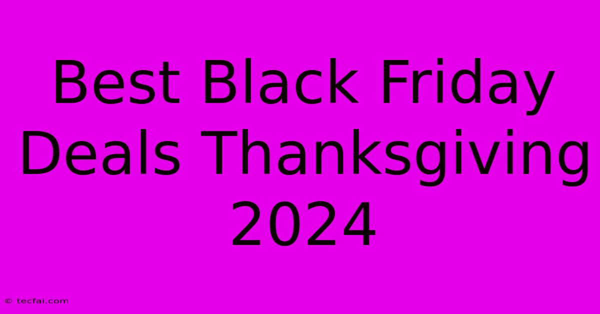 Best Black Friday Deals Thanksgiving 2024