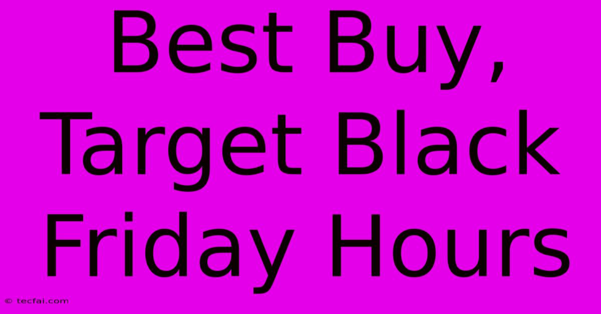 Best Buy, Target Black Friday Hours