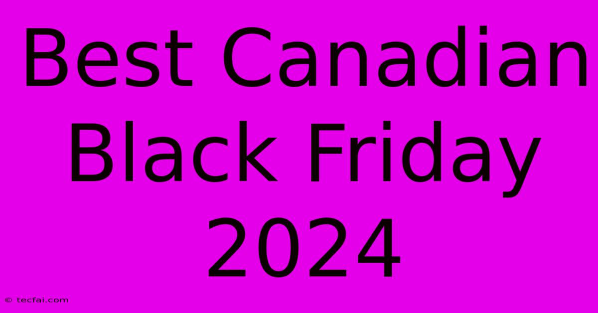 Best Canadian Black Friday 2024