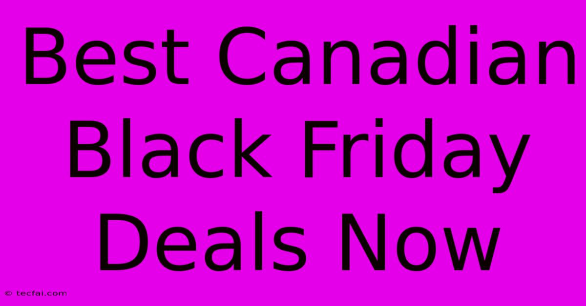 Best Canadian Black Friday Deals Now