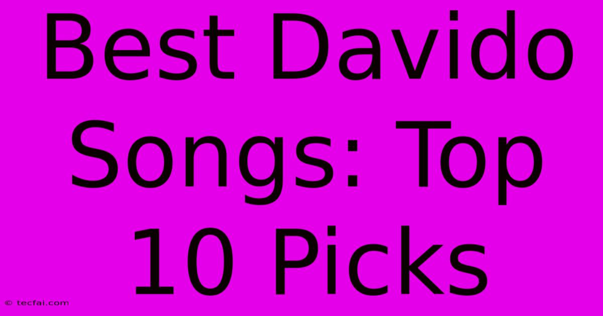 Best Davido Songs: Top 10 Picks