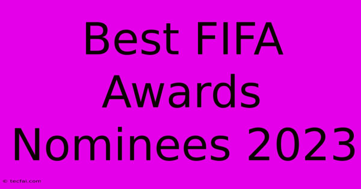 Best FIFA Awards Nominees 2023