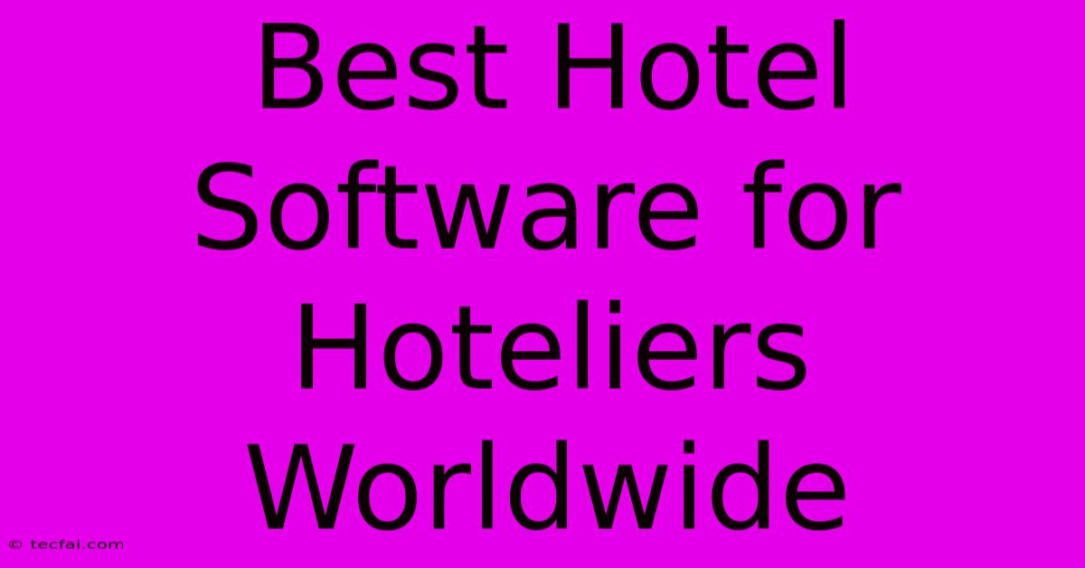 Best Hotel Software For Hoteliers Worldwide