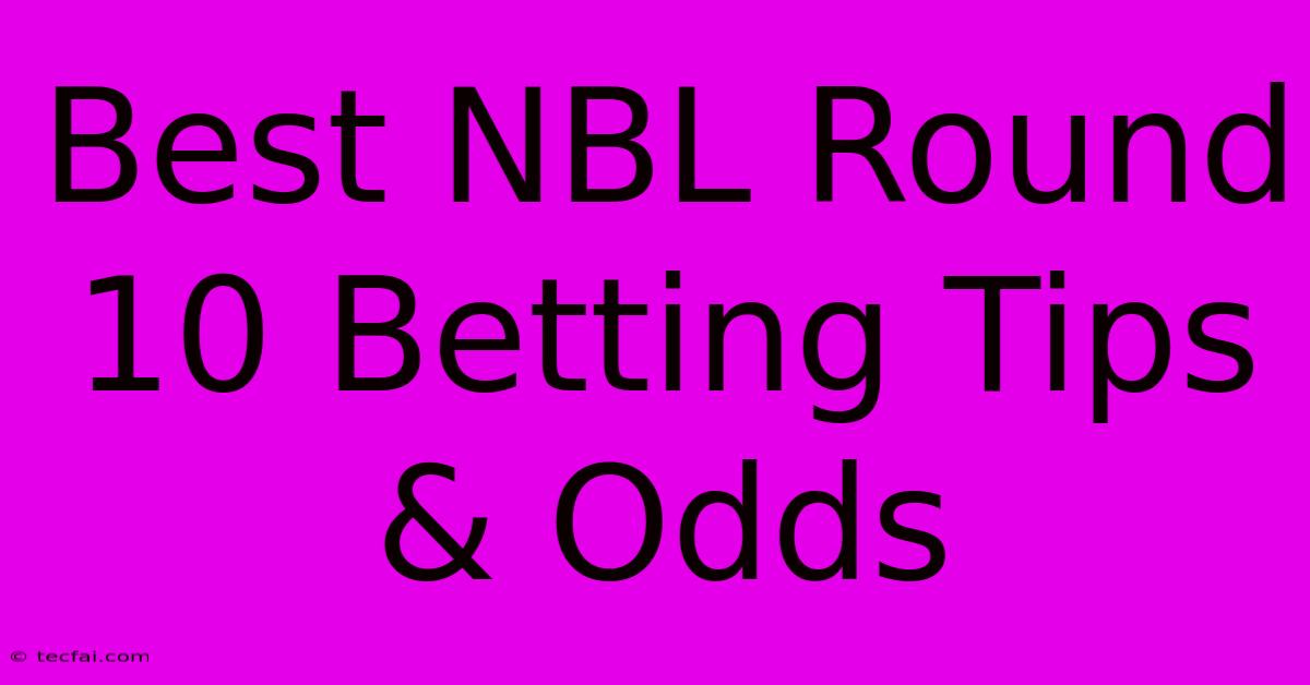 Best NBL Round 10 Betting Tips & Odds