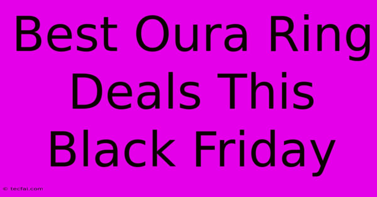 Best Oura Ring Deals This Black Friday