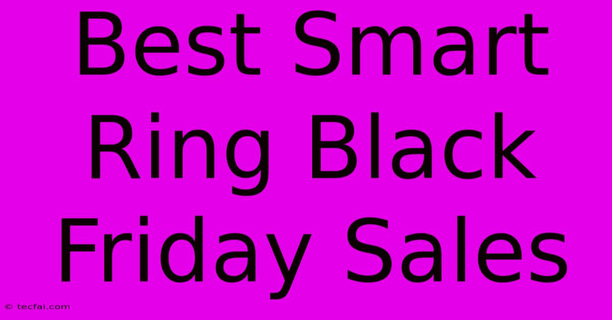 Best Smart Ring Black Friday Sales