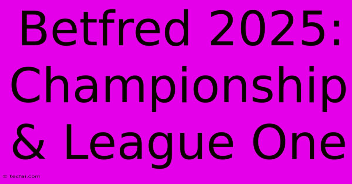 Betfred 2025: Championship & League One