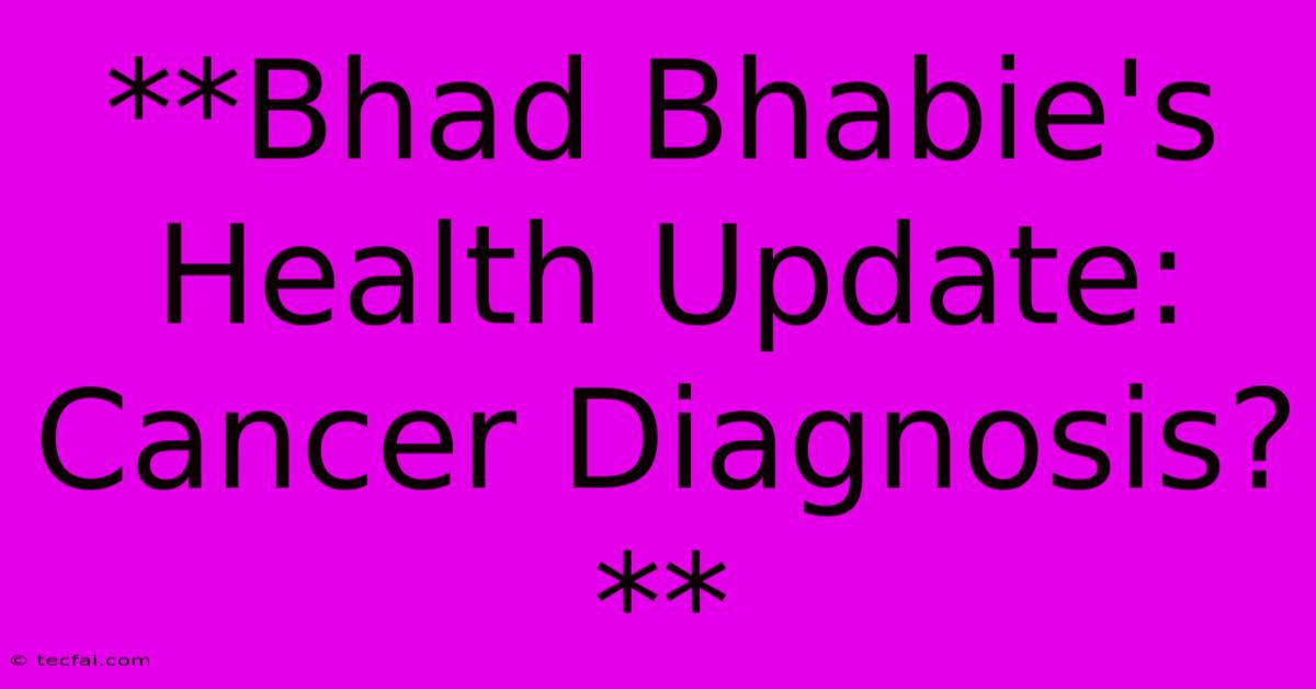 **Bhad Bhabie's Health Update: Cancer Diagnosis?** 