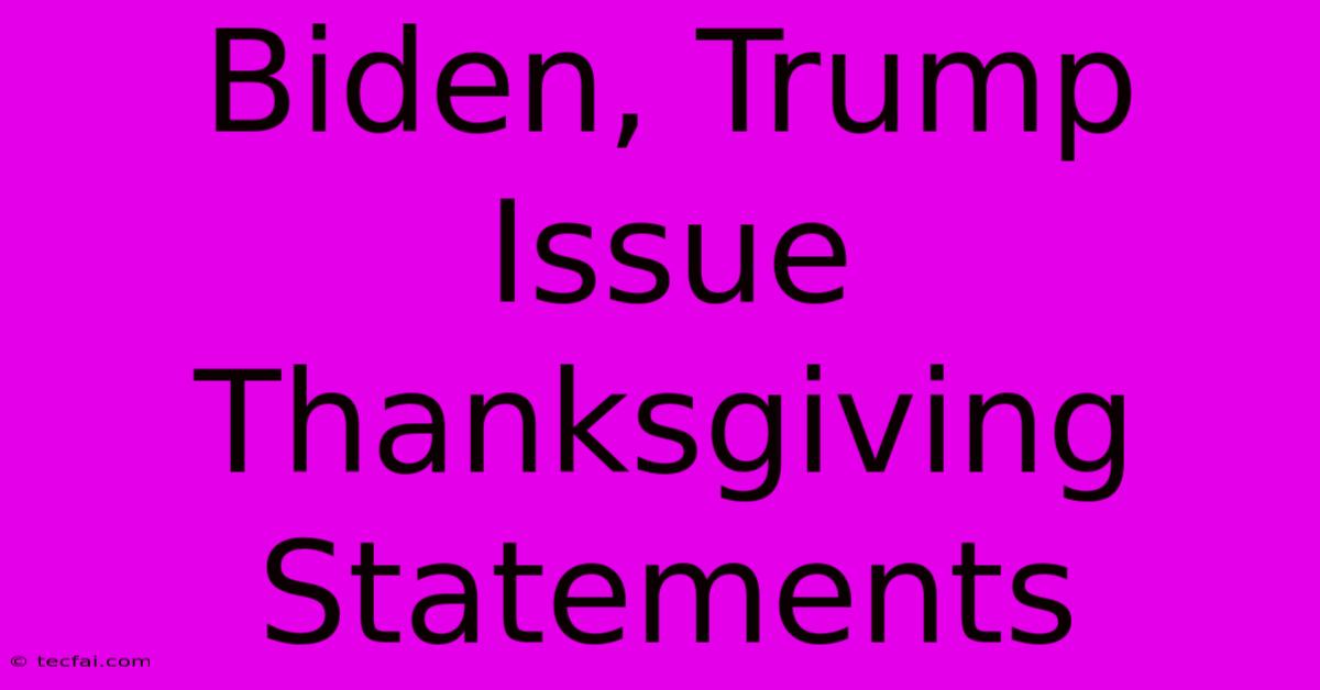 Biden, Trump Issue Thanksgiving Statements