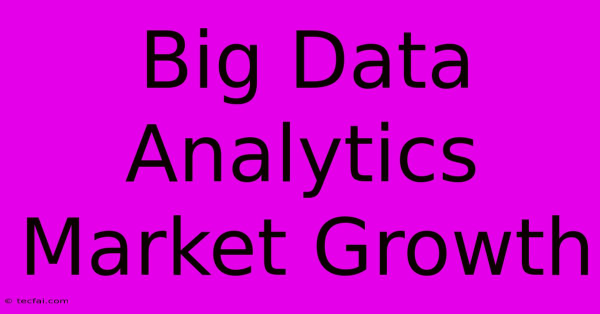 Big Data Analytics Market Growth