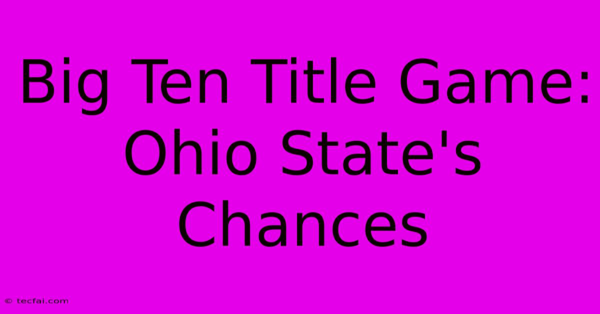 Big Ten Title Game: Ohio State's Chances