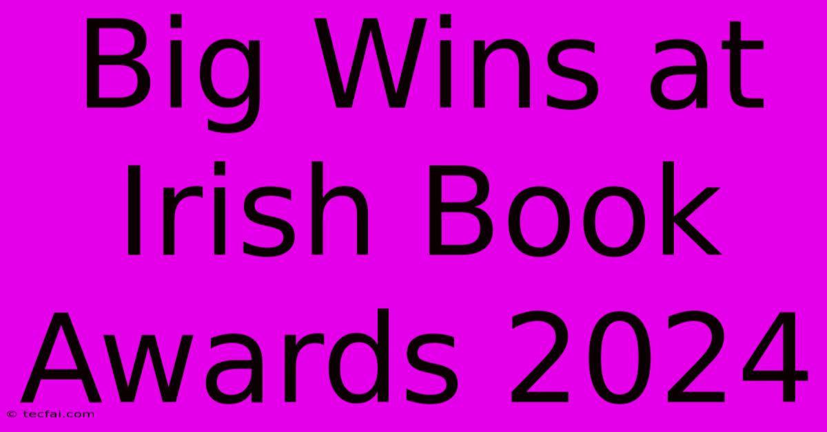 Big Wins At Irish Book Awards 2024