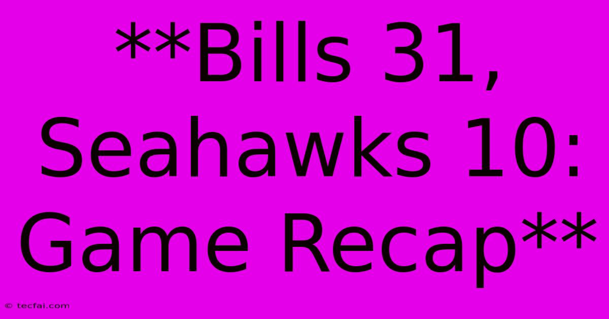 **Bills 31, Seahawks 10: Game Recap** 