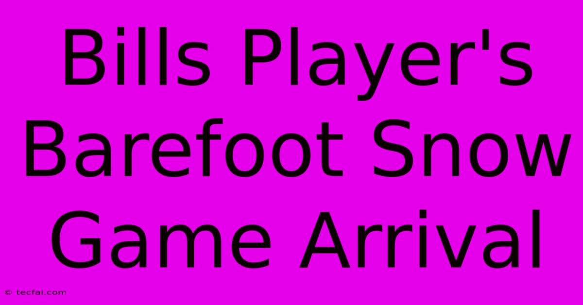 Bills Player's Barefoot Snow Game Arrival