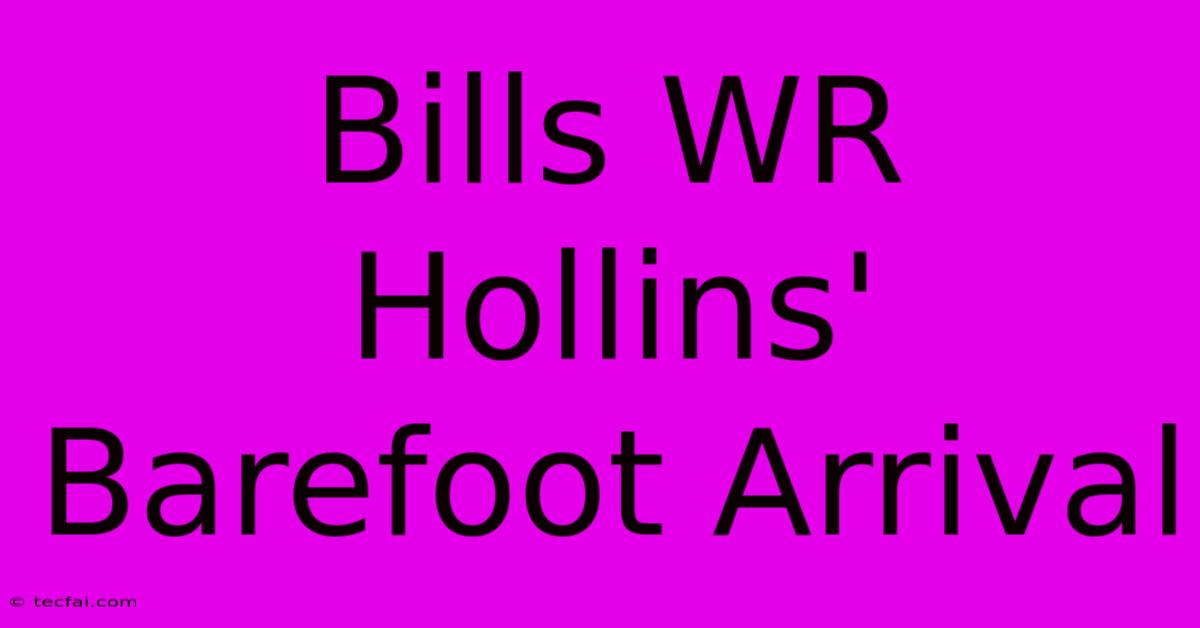 Bills WR Hollins' Barefoot Arrival